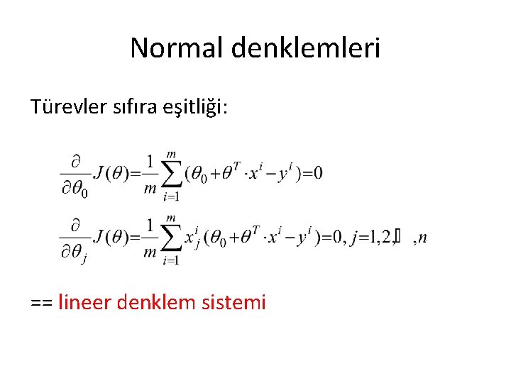 Normal denklemleri Türevler sıfıra eşitliği: == lineer denklem sistemi 