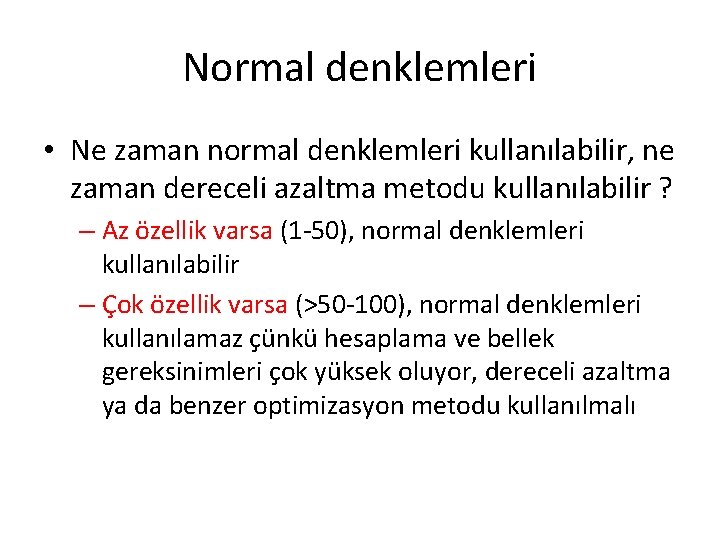 Normal denklemleri • Ne zaman normal denklemleri kullanılabilir, ne zaman dereceli azaltma metodu kullanılabilir