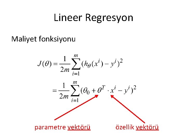 Lineer Regresyon Maliyet fonksiyonu parametre vektörü özellik vektörü 