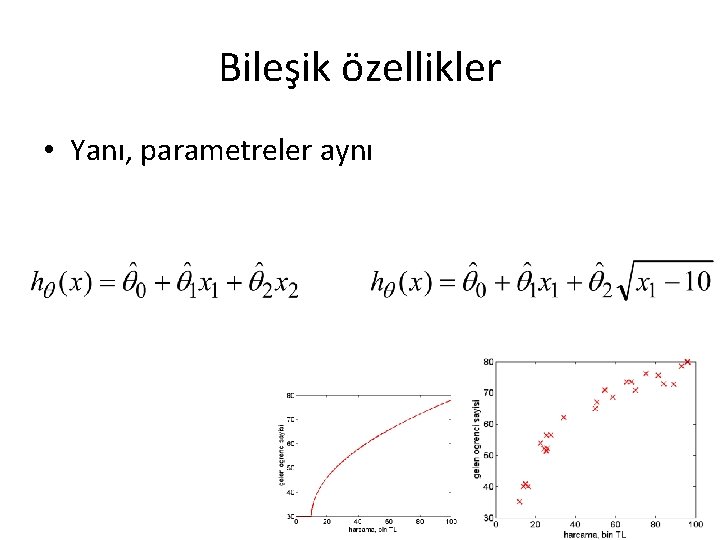 Bileşik özellikler • Yanı, parametreler aynı 