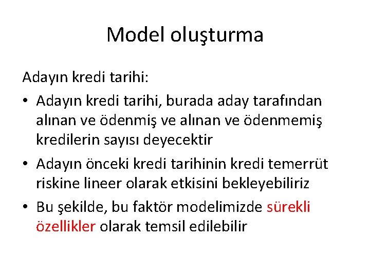 Model oluşturma Adayın kredi tarihi: • Adayın kredi tarihi, burada aday tarafından alınan ve