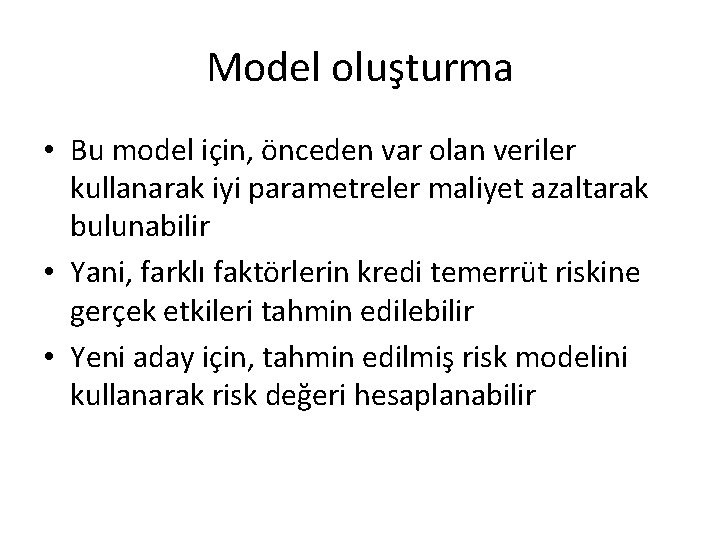 Model oluşturma • Bu model için, önceden var olan veriler kullanarak iyi parametreler maliyet