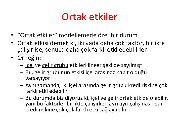 Ortak etkiler • “Ortak etkiler” modellemede özel bir durum • Ortak etkisi demek ki,