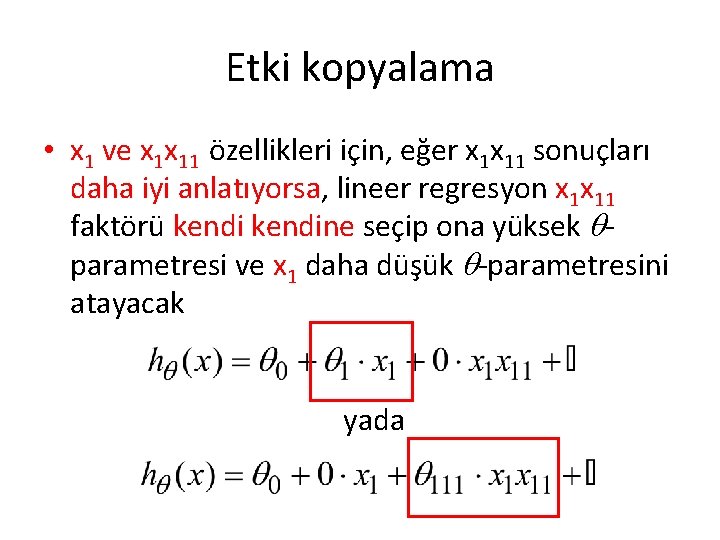 Etki kopyalama • x 1 ve x 1 x 11 özellikleri için, eğer x