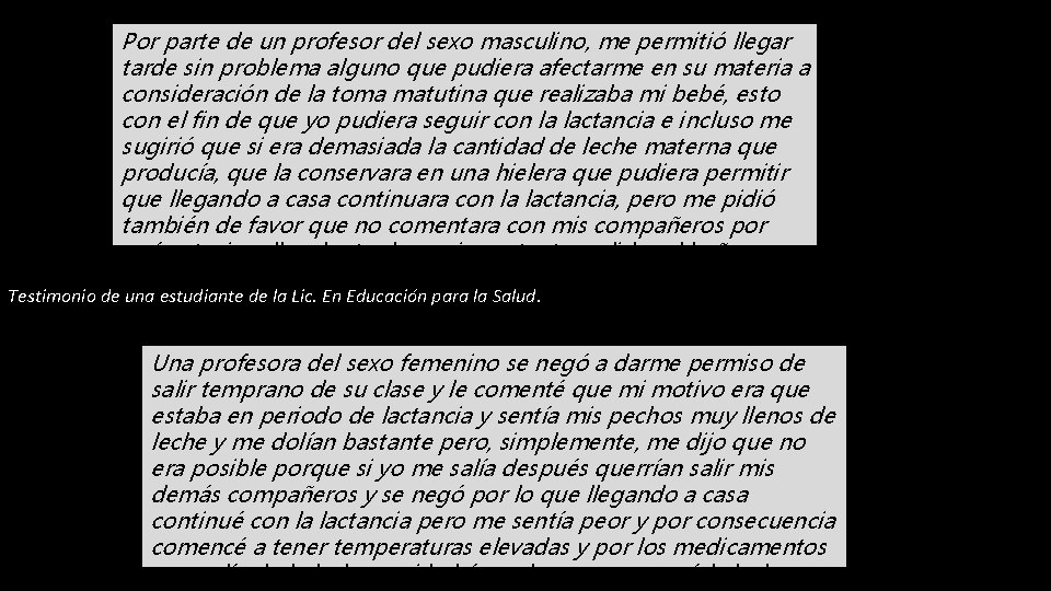 Por parte de un profesor del sexo masculino, me permitió llegar tarde sin problema