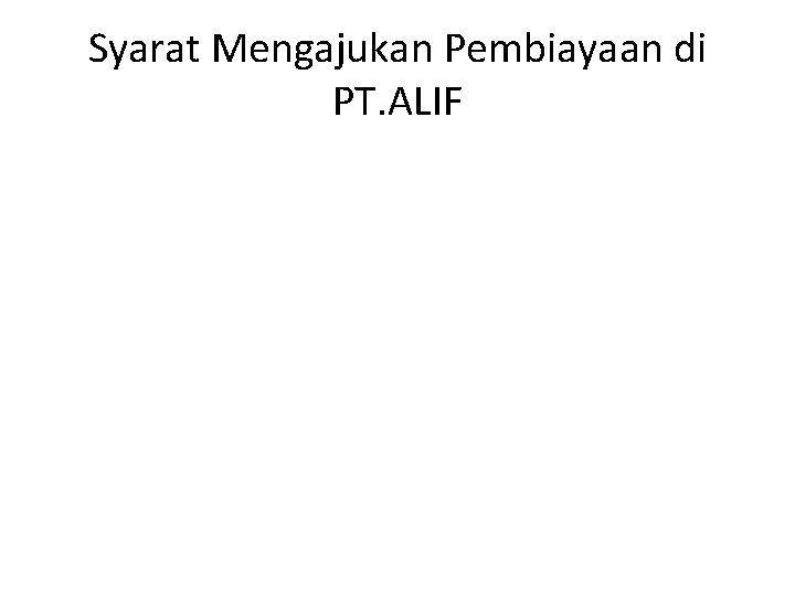 Syarat Mengajukan Pembiayaan di PT. ALIF 