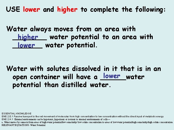 USE lower and higher to complete the following: Water always moves from an area