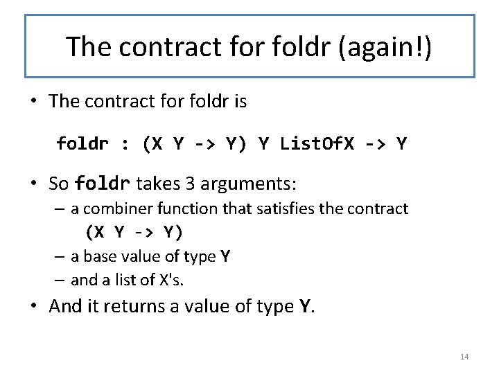 The contract for foldr (again!) • The contract for foldr is foldr : (X The contract for foldr (again!) • The contract for foldr is foldr : (X