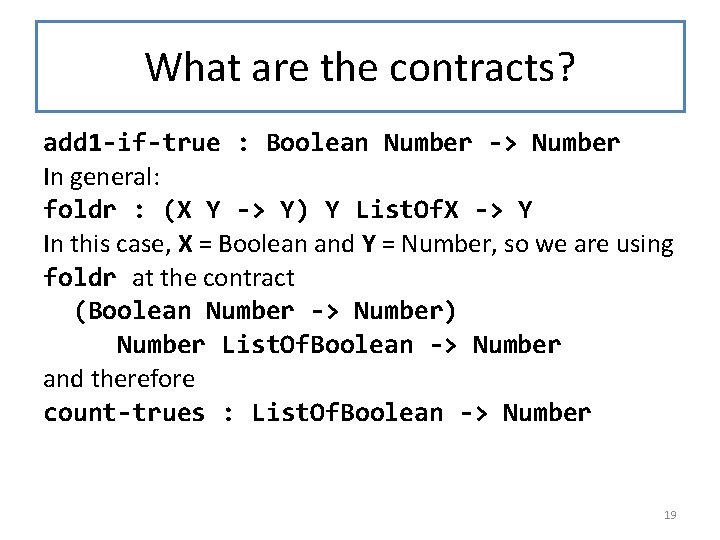 What are the contracts? add 1 -if-true : Boolean Number -> Number In general: What are the contracts? add 1 -if-true : Boolean Number -> Number In general: