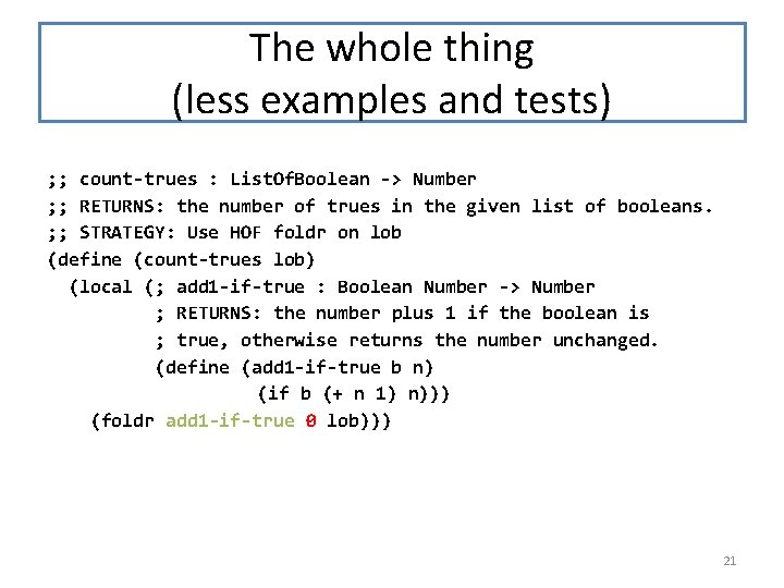 The whole thing (less examples and tests) ; ; count-trues : List. Of. Boolean The whole thing (less examples and tests) ; ; count-trues : List. Of. Boolean