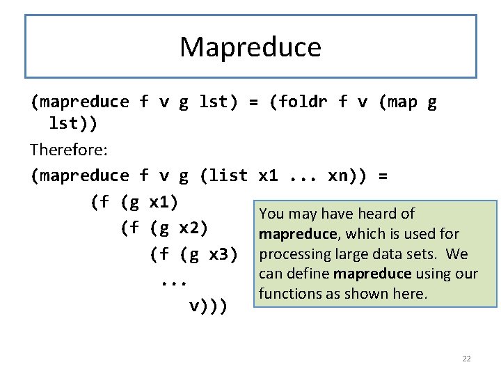 Mapreduce (mapreduce f v g lst) = (foldr f v (map g lst)) Therefore: