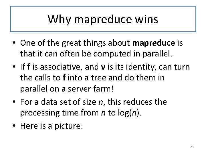 Why mapreduce wins • One of the great things about mapreduce is that it