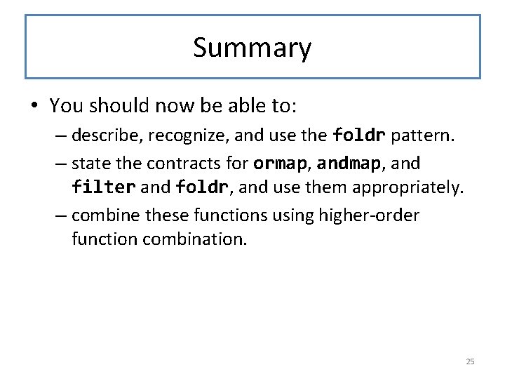 Summary • You should now be able to: – describe, recognize, and use the