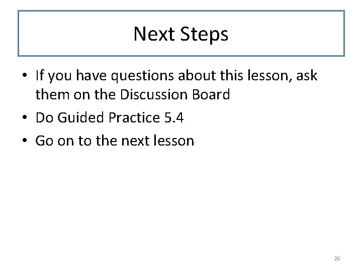 Next Steps • If you have questions about this lesson, ask them on the Next Steps • If you have questions about this lesson, ask them on the