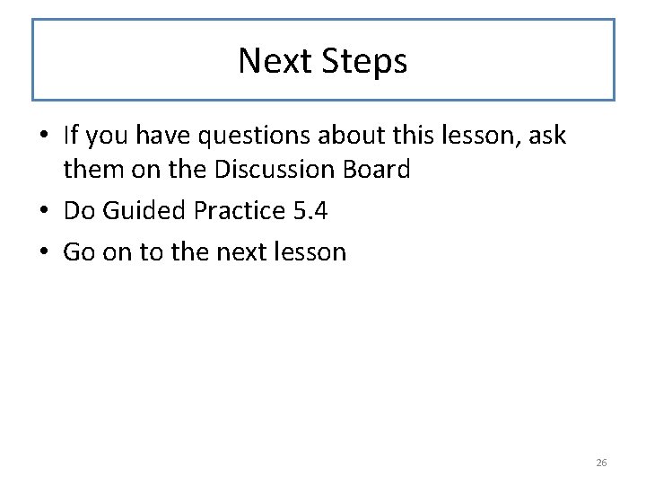 Next Steps • If you have questions about this lesson, ask them on the