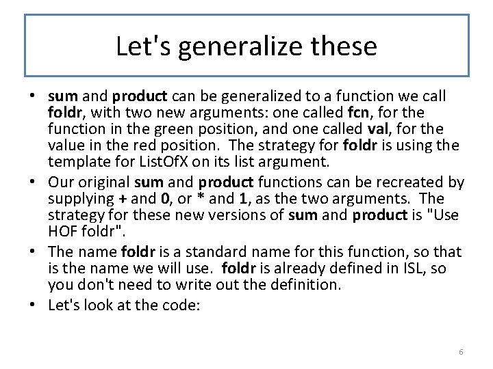 Let's generalize these • sum and product can be generalized to a function we