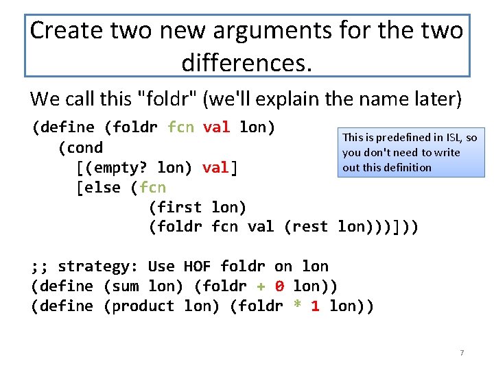 Create two new arguments for the two differences. We call this "foldr" (we'll explain Create two new arguments for the two differences. We call this "foldr" (we'll explain