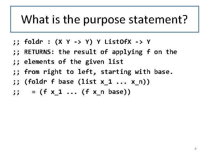 What is the purpose statement? ; ; foldr : (X Y -> Y) Y What is the purpose statement? ; ; foldr : (X Y -> Y) Y