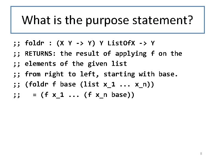 What is the purpose statement? ; ; foldr : (X Y -> Y) Y