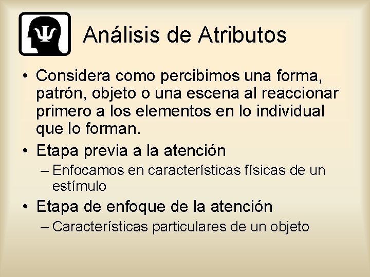 Análisis de Atributos • Considera como percibimos una forma, patrón, objeto o una escena