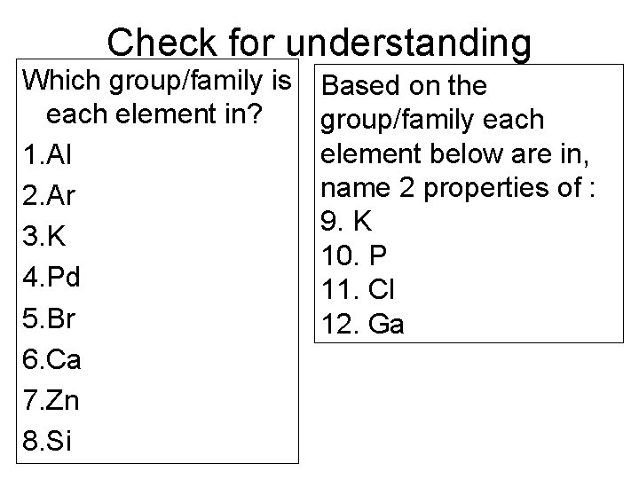 Check for understanding Which group/family is each element in? 1. Al 2. Ar 3.