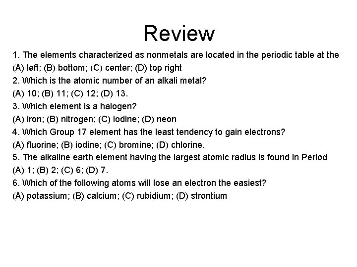 Review 1. The elements characterized as nonmetals are located in the periodic table at