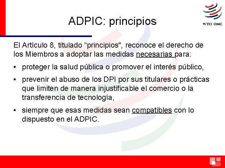 ADPIC: principios El Artículo 8, titulado “principios", reconoce el derecho de los Miembros a