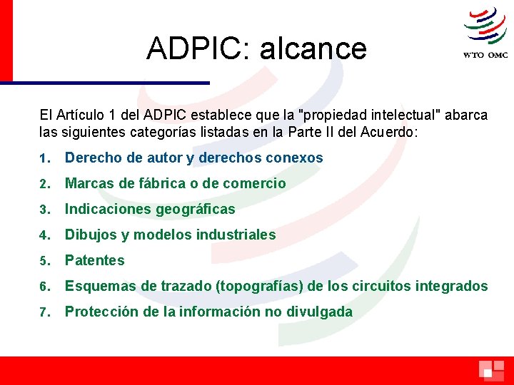 ADPIC: alcance El Artículo 1 del ADPIC establece que la "propiedad intelectual" abarca las