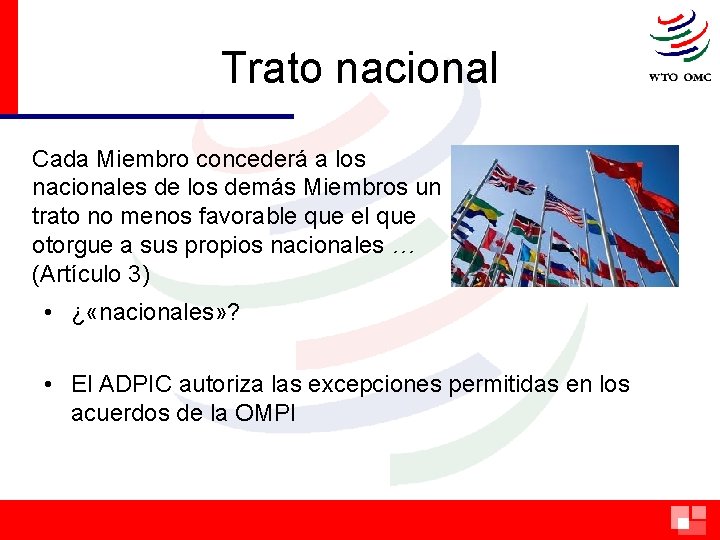 Trato nacional Cada Miembro concederá a los nacionales de los demás Miembros un trato