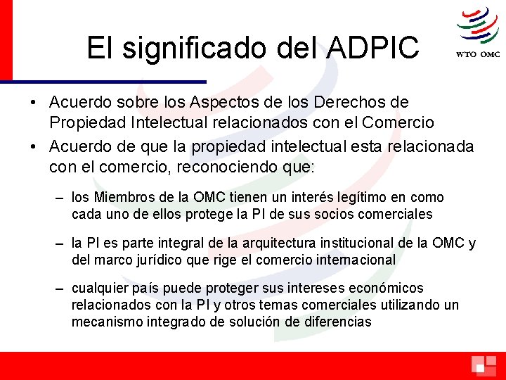 El significado del ADPIC • Acuerdo sobre los Aspectos de los Derechos de Propiedad