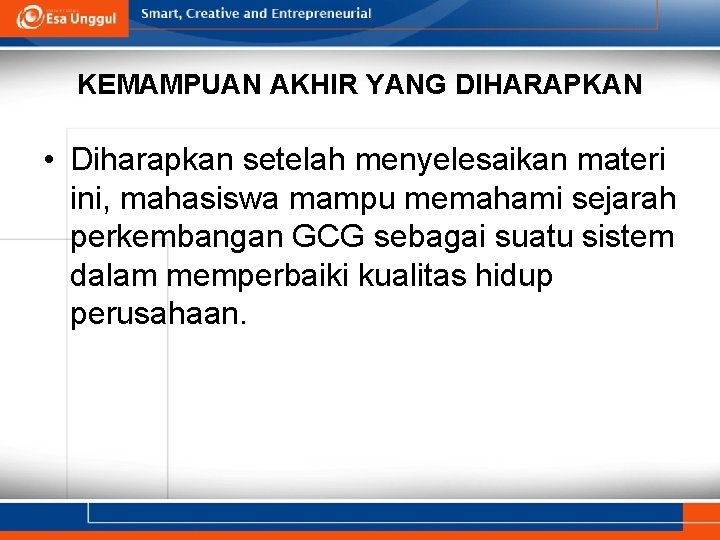 KEMAMPUAN AKHIR YANG DIHARAPKAN • Diharapkan setelah menyelesaikan materi ini, mahasiswa mampu memahami sejarah