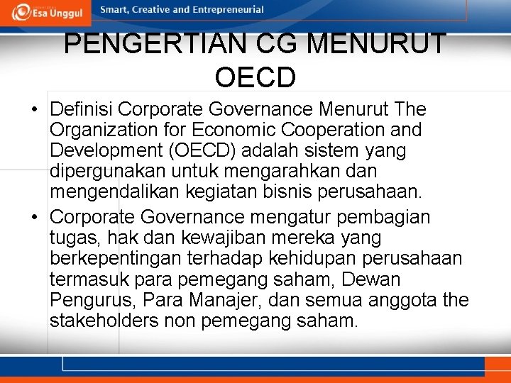 PENGERTIAN CG MENURUT OECD • Definisi Corporate Governance Menurut The Organization for Economic Cooperation