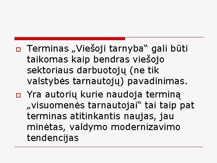 o o Terminas „Viešoji tarnyba“ gali būti taikomas kaip bendras viešojo sektoriaus darbuotojų (ne