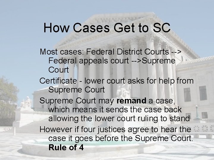 How Cases Get to SC Most cases: Federal District Courts --> Federal appeals court