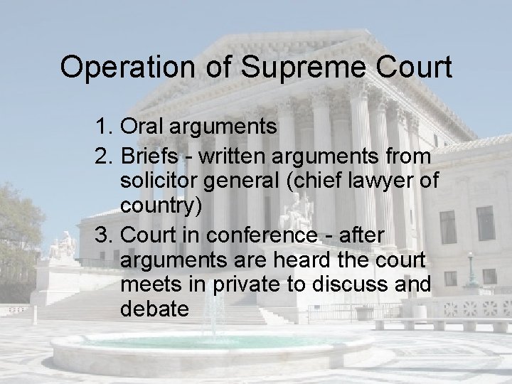 Operation of Supreme Court 1. Oral arguments 2. Briefs - written arguments from solicitor