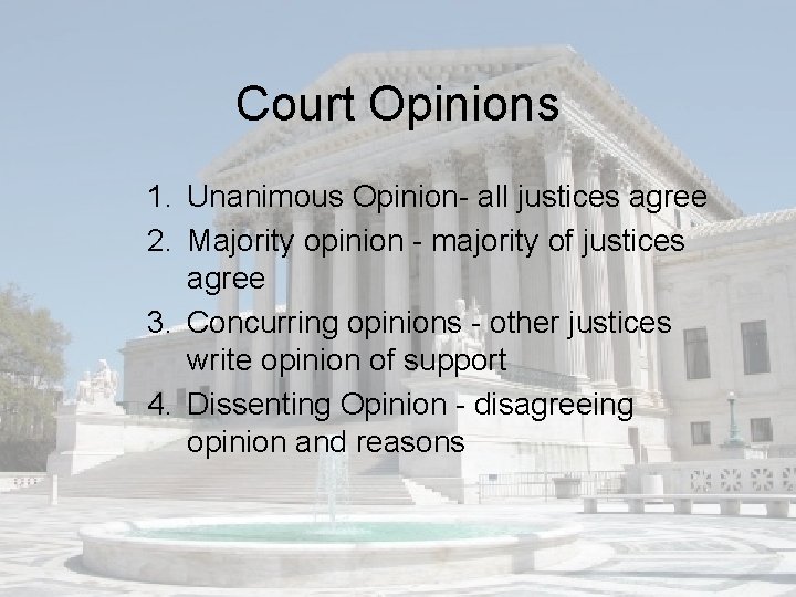 Court Opinions 1. Unanimous Opinion- all justices agree 2. Majority opinion - majority of