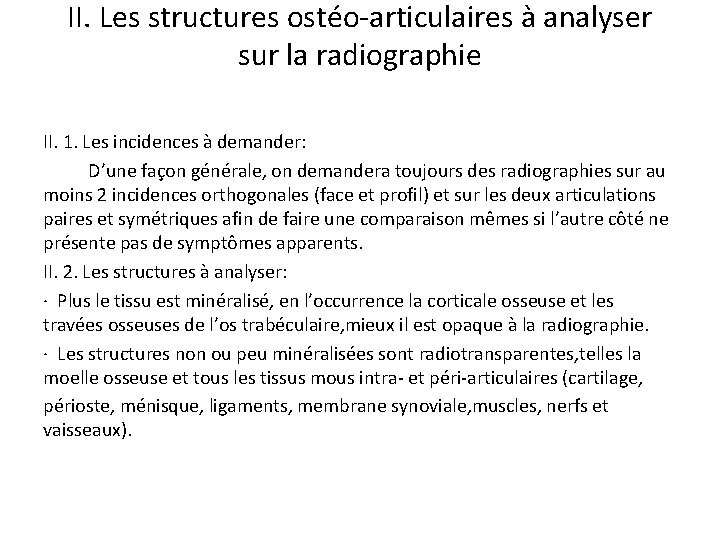 II. Les structures ostéo-articulaires à analyser sur la radiographie II. 1. Les incidences à