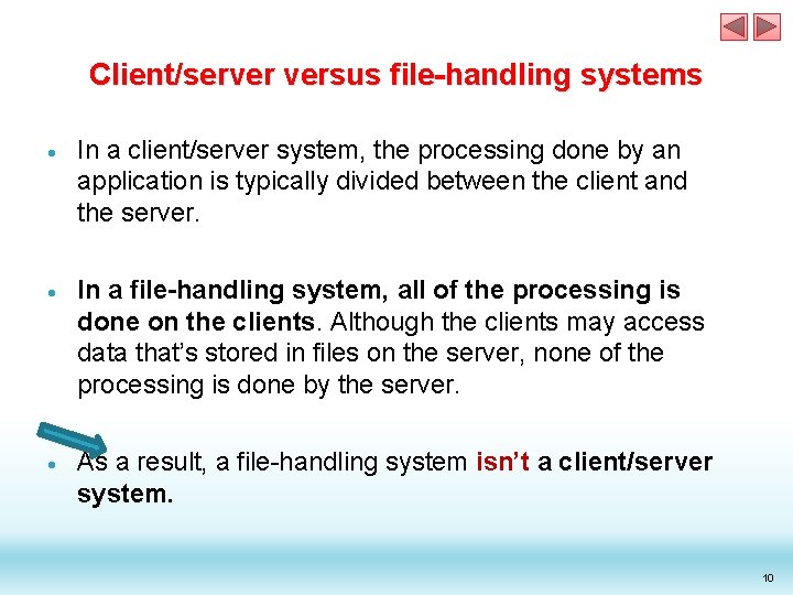 Client/server versus file-handling systems In a client/server system, the processing done by an application Client/server versus file-handling systems In a client/server system, the processing done by an application