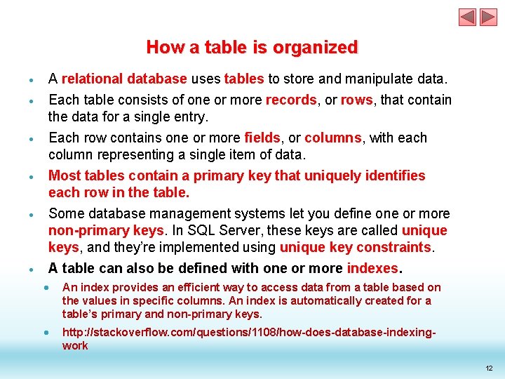 How a table is organized A relational database uses tables to store and manipulate How a table is organized A relational database uses tables to store and manipulate