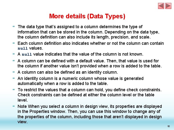More details (Data Types) The data type that’s assigned to a column determines the More details (Data Types) The data type that’s assigned to a column determines the