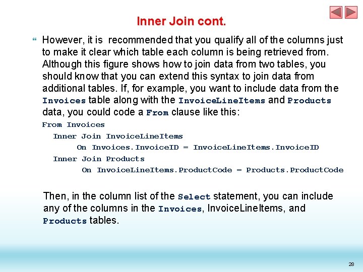 Inner Join cont. However, it is recommended that you qualify all of the columns Inner Join cont. However, it is recommended that you qualify all of the columns