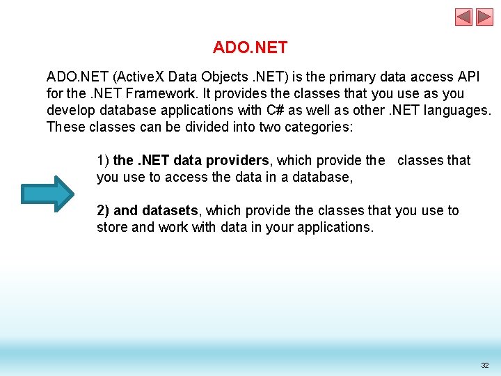 ADO. NET (Active. X Data Objects. NET) is the primary data access API for ADO. NET (Active. X Data Objects. NET) is the primary data access API for