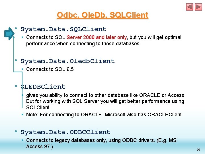 Odbc, Ole. Db, SQLClient System. Data. SQLClient § Connects to SQL Server 2000 and Odbc, Ole. Db, SQLClient System. Data. SQLClient § Connects to SQL Server 2000 and
