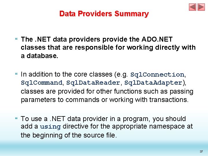 Data Providers Summary The. NET data providers provide the ADO. NET classes that are Data Providers Summary The. NET data providers provide the ADO. NET classes that are
