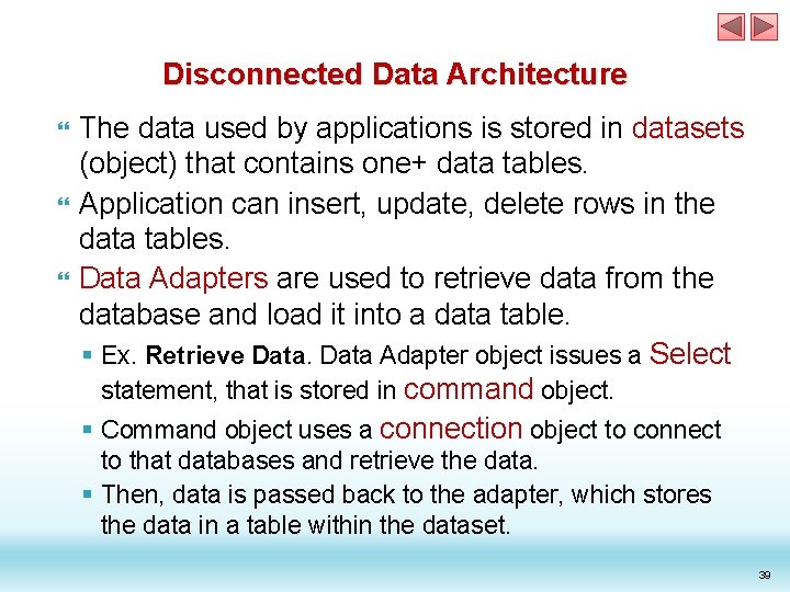 Disconnected Data Architecture The data used by applications is stored in datasets (object) that Disconnected Data Architecture The data used by applications is stored in datasets (object) that