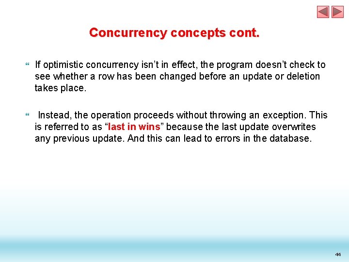 Concurrency concepts cont. If optimistic concurrency isn’t in effect, the program doesn’t check to Concurrency concepts cont. If optimistic concurrency isn’t in effect, the program doesn’t check to
