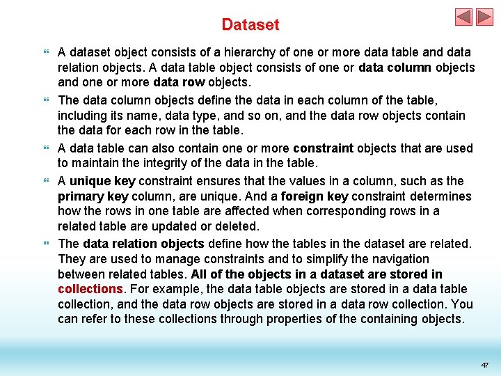 Dataset A dataset object consists of a hierarchy of one or more data table Dataset A dataset object consists of a hierarchy of one or more data table