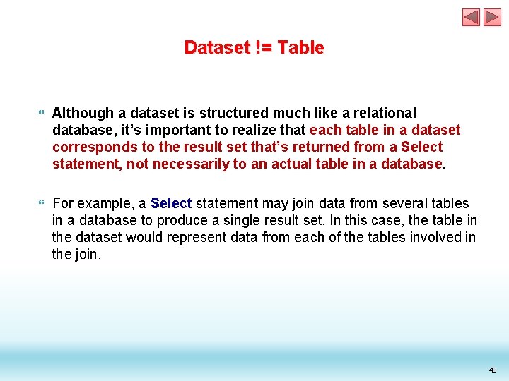 Dataset != Table Although a dataset is structured much like a relational database, it’s Dataset != Table Although a dataset is structured much like a relational database, it’s