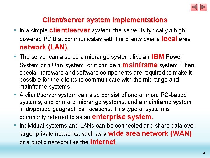Client/server system implementations In a simple client/server system, the server is typically a Client/server system implementations In a simple client/server system, the server is typically a