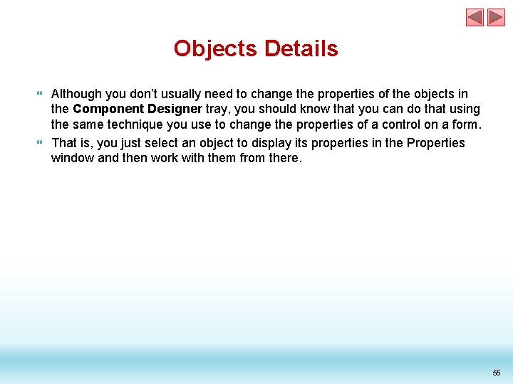 Objects Details Although you don’t usually need to change the properties of the objects Objects Details Although you don’t usually need to change the properties of the objects